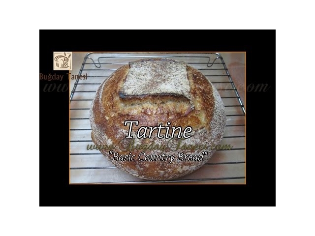 Tartine Bread | Tartine Ekmek | "Basic Country Bread" | Ekşi Mayalı Ekmek Nasıl Yapılır?